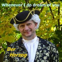 Der Herzog - Whenever I Do Dream Of You