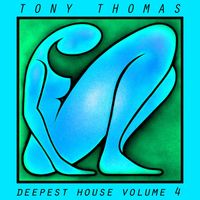 Tony Thomas - Tony Thomas Deepest House, Vol. 4
