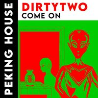 Dirtytwo - Come On