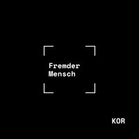Kor - Fremder Mensch