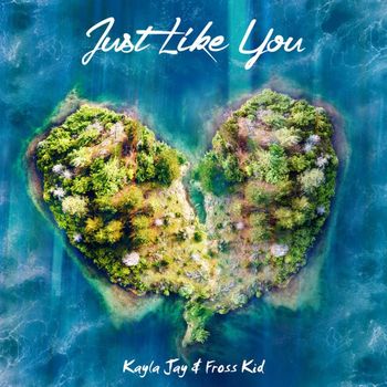 Kayla Jay - Just Like You