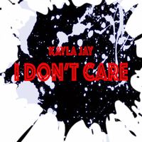 Kayla Jay - I Don't Care