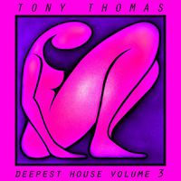 Tony Thomas - Tony Thomas Deepest House, Vol. 3