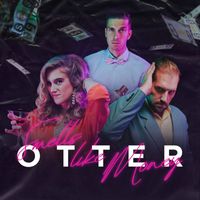 OTTER - Smells like Money