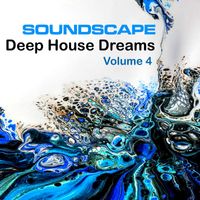 Soundscape - Soundscape Deep House Dreams, Vol. 4