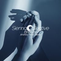 Sienna Collective - Breeze (Andrew Fields Remix)