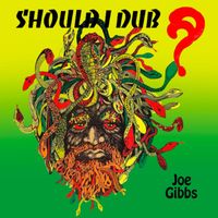 Joe Gibbs - Should I Dub