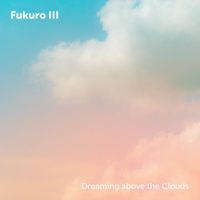 Fukuro III - Dreaming above the Clouds