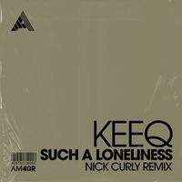 KeeQ - Such A Loneliness (Nick Curly Remixes)