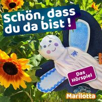 Marilotta - Schön, dass du da bist! (Das Hörspiel)