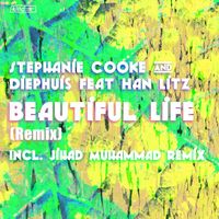 Stephanie Cooke & Diephuis Feat. Han Litz - Beautiful Life (Remix)
