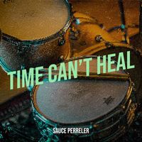 Sauce Perreler - Time Can’t Heal