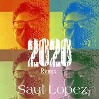 Saul Lopez - 2020 (Remix)