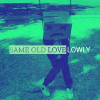 Lowly - Same Old Love (Explicit)