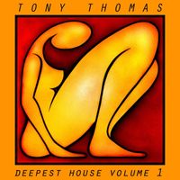Tony Thomas - Tony Thomas Deepest House, Vol. 1