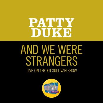 Patty Duke - And We Were Strangers (Live On The Ed Sullivan Show, April 21, 1968)