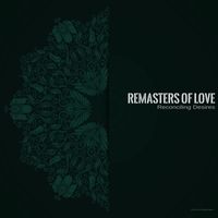 Remasters of Love - Reconciling Desires
