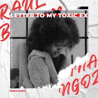 Raul Bryan - Letter to My Toxic Ex