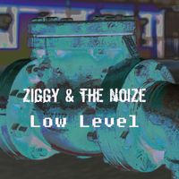 Ziggy & the Noize - Low Level