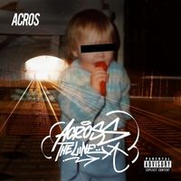 Acros - Across the Line (Explicit)