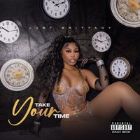 Just Brittany - Take Your Time (Explicit)