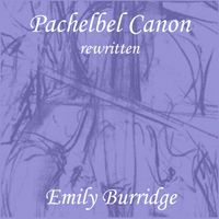 Emily Burridge - Pachelbel Canon rewritten