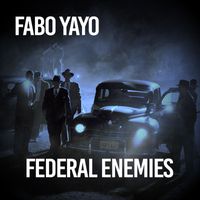 Fabo Yayo - Federal Enemies (Explicit)