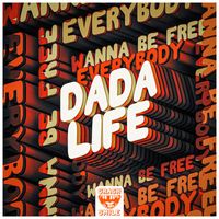 Dada Life - Everybody Wanna Be Free