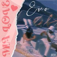 EVO - MA LOVE (Explicit)