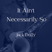 Jack Duffy - It Ain't Necessarily So