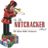 The Glenn Miller Orchestra - In The Nutcracker Mood