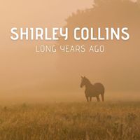 Shirley Collins - Long Years Ago