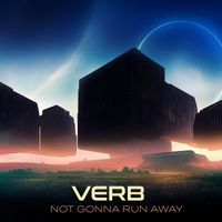 Verb - Not Gonna Run Away
