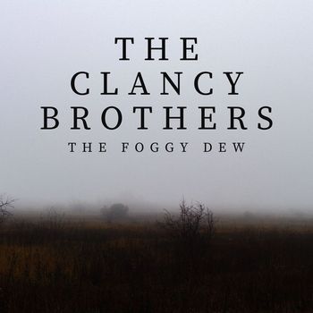 The Clancy Brothers - The Foggy Dew