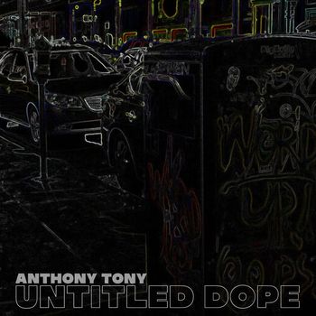Anthony Tony - Untitled Dope