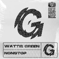 Wattie Green - Nonstop