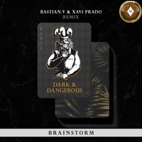 Brainstorm - Dark & Dangerous (Bastian.V & Xavi Prado Remix)