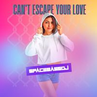 SPACEBASSDJ - Can't Escape Your Love