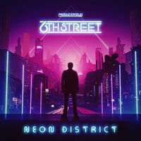 6TH STREET - Neon District (Explicit)