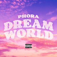 Phora - Dreamworld (Explicit)