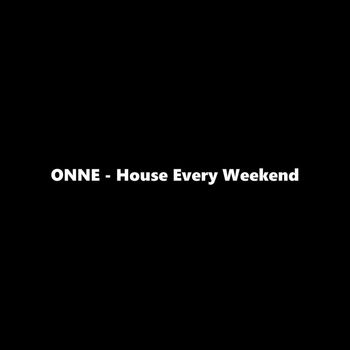 ONNE - House Every Weekend