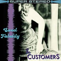 The Customers - Sweet Fatality