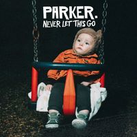 Parker - Never Let This Go