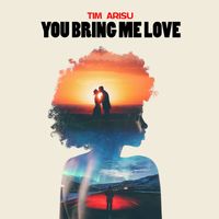 Tim Arisu - You Bring Me Love