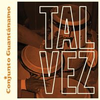 Conjunto Guantánamo - Tal Vez (Instrumental Version)