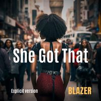 Blazer - She Got That (Explicit)