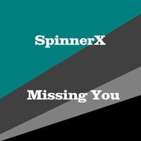 SpinnerX - Missing You