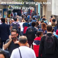 The Waves - An Ordinary Working Man