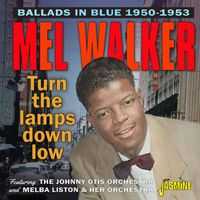 Mel Walker - Ballads In Blue: Turn The Lamps Down Low 1950-1953