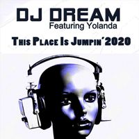 DJ Dream - This Place Is Jumpin' 2020 (feat. Yolanda)